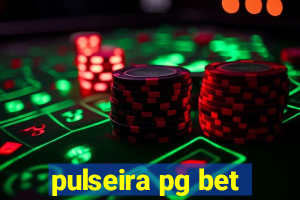 pulseira pg bet